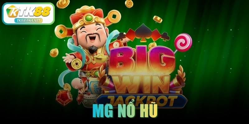 MG nổ hũ